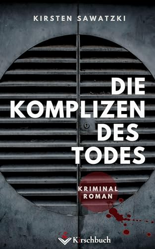 Die Komplizen des Todes: Kriminalroman von Kirschbuch Verlag